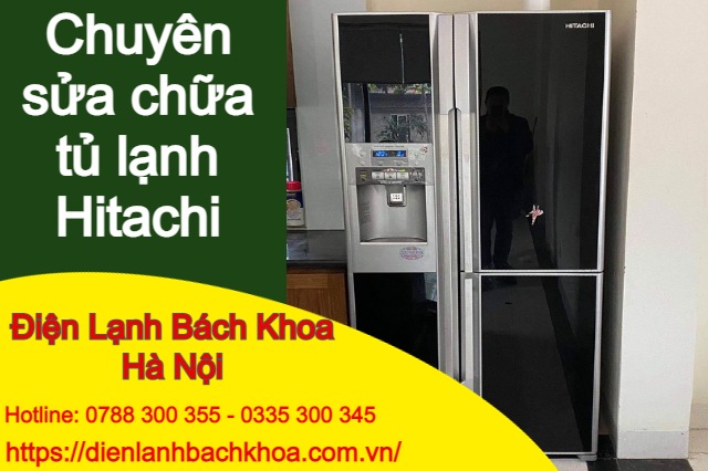 Trung Tâm Bảo Hành Sửa Chữa Tủ Lạnh Hitachi Tại Nhà Hà Nội – Điện Lạnh Bách Khoa